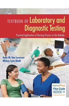 Textbook of Laboratory and Diagnostic Testing: Practical Application of Nursing Process at the Bedside - Anne M. Van Leeuwen