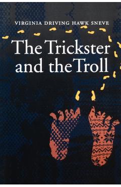 The Trickster and the Troll - Virginia Driving Hawk Sneve