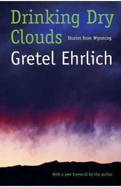 Drinking Dry Clouds: Stories from Wyoming - Gretel Ehrlich - Imagine 1