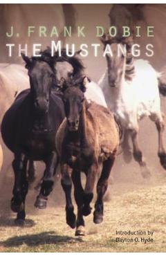 The Mustangs - J. Frank Dobie