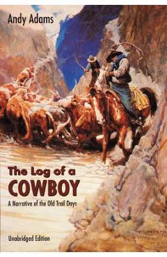 The Log of a Cowboy: A Narrative of the Old Trail Days - Andy Adams