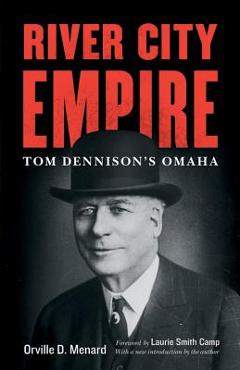 River City Empire: Tom Dennison\'s Omaha - Orville D. Menard