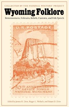 Wyoming Folklore: Reminiscences, Folktales, Beliefs, Customs, and Folk Speech - James R. Dow