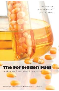 Forbidden Fuel: A History of Power Alcohol - Hal Bernton