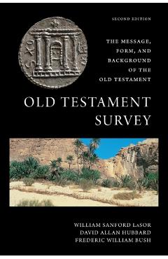 Old Testament Survey: The Message, Form, and Background of the Old Testament - David Allan Hubbard