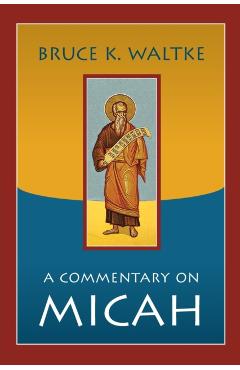 A Commentary on Micah - Bruce K. Waltke