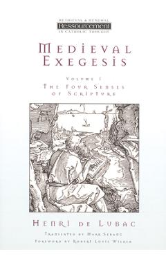 Medieval Exegesis, Vol. 1: The Four Senses of Scripture - Henri De Lubac