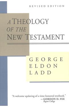 A Theology of the New Testament - George Eldon Ladd