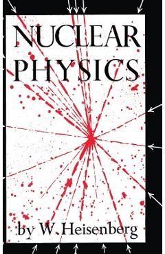 Nuclear Physics - W. Heisenberg