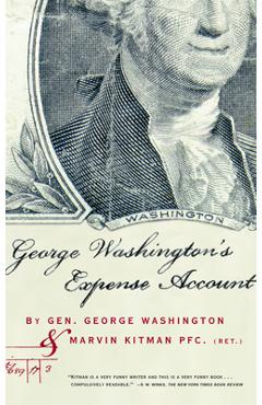 George Washington\'s Expense Account: Gen. George Washington and Marvin Kitman, Pfc. (Ret.) - Marvin Kitman