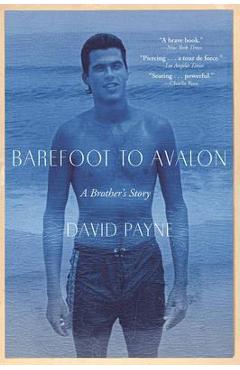 Barefoot to Avalon: A Brother\'s Story - David Payne