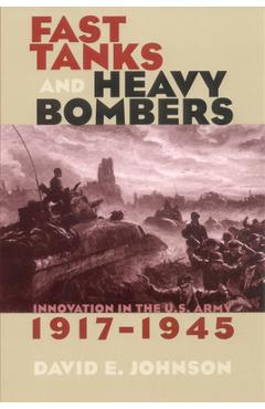 Fast Tanks and Heavy Bombers - David E. Johnson