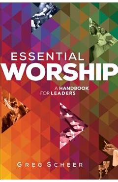 Essential Worship: A Handbook for Leaders - Greg Scheer - Imagine 1
