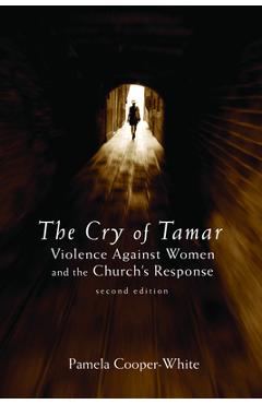 The Cry of Tamar: Violence against Women and the Church\'s Response, Second Edition - Pamela Cooper-white