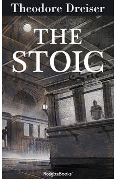 The Stoic - Theodore Dreiser