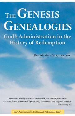 The Genesis Genealogies: God's Administration in the History of Redemption (Book 1)