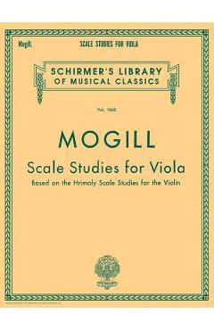 Scale Studies for Viola: Schirmer Library of Classics Volume 1860 Viola Method - Leonard Mogill