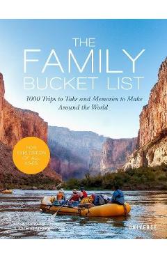 The Family Bucket List: 1,000 Trips to Take and Memories to Make Around the World - Nana Luckham