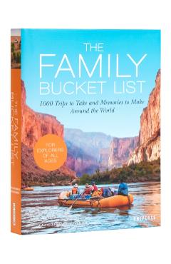 The Family Bucket List: 1,000 Trips to Take and Memories to Make Around the World - Nana Luckham