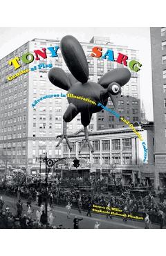 Tony sarg: genius at play: adventures in illustration, puppetry, and popular culture - lenore d. miller