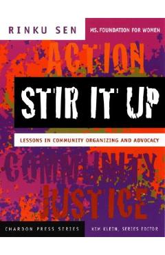 Stir It Up: Lessons in Community Organizing and Advocacy - Rinku Sen