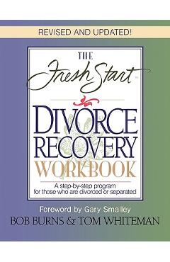 The Fresh Start Divorce Recovery Workbook - Bob Burns