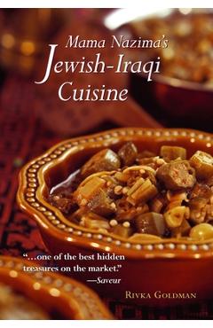 Mama Nazima\'s Jewish-Iraqi Cuisine: Jewish Iraqi Recipes - Rivka Goldman