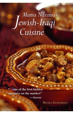 Mama Nazima's Jewish-Iraqi Cuisine: Jewish Iraqi Recipes - Rivka Goldman