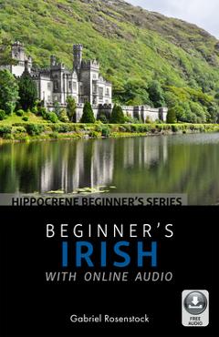 Beginner\'s Irish with Online Audio - Gabriel Rosenstock