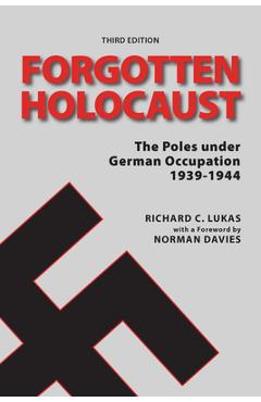 Forgotten Holocaust, Third Edition - Richard Lukas