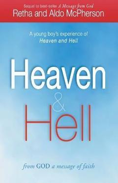 Heaven & Hell: From God a Message of Faith: A Young Boy\'s Experience of Heaven and Hell - Retha Mcpherson