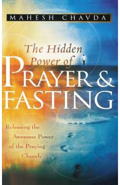 The Hidden Power of Prayer and Fasting - Mahesh Chavda