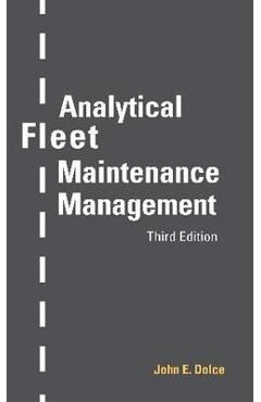 Analytical Fleet Maintenance Management, 3rd Edition - John E. Dolce