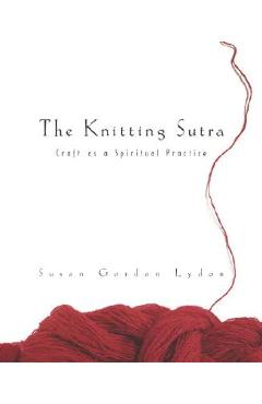 The Knitting Sutra - Susan Gordon Lydon