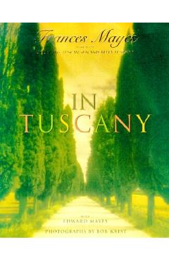 In Tuscany - Frances Mayes