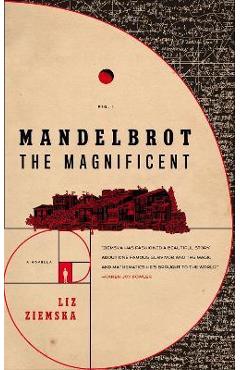 Mandelbrot the Magnificent - Liz Ziemska
