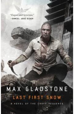Last First Snow: A Novel of the Craft Sequence - Max Gladstone