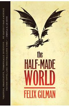 The Half-Made World - Felix Gilman