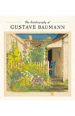 The Autobiography of Gustave Baumann - Gustave Baumann