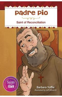 Padre Pio: Saint for Reconciliation - Barbara Yoffie