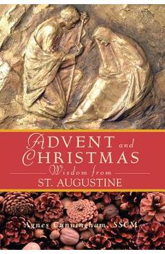 Advent and Christmas Wisdom from St Augustine - Agnes Cunningham