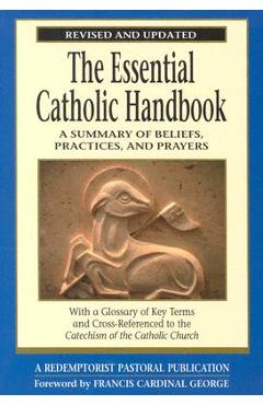 The Essential Catholic Handbook: A Summary of Beliefs, Practices, and Prayers Revised and Updated - Redemptorist Pastoral Publication