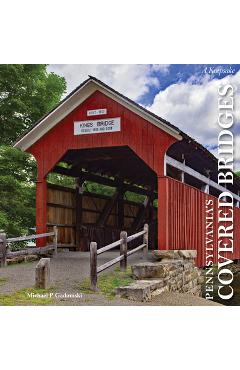 Pennsylvania\'s Covered Bridges: A Keepsake - Michael P. Gadomski