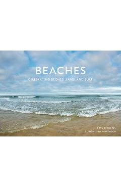 Beaches: Celebrating Stones, Sand, and Surf - Amy Dykens