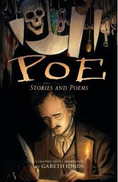 Poe: Stories and Poems: A Graphic Novel Adaptation by Gareth Hinds - Gareth Hinds