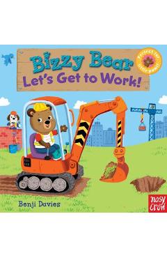Bizzy Bear: Let\'s Get to Work! - Benji Davies
