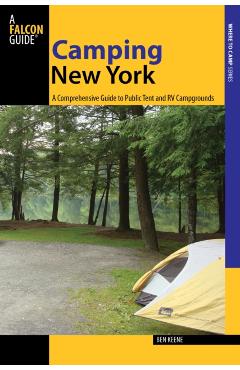 Camping New York: A Comprehensive Guide to Public Tent and RV Campgrounds - Ben Keene