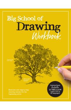 Big School of Drawing Workbook: Exercises and Step-By-Step Drawing Lessons for the Beginning Artist - Walter Foster Creative Team