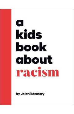 A Kids Book about Racism - Jelani Memory