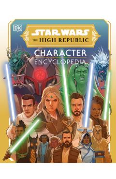 Star Wars the High Republic Character Encyclopedia - Amy Richau